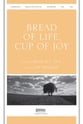 Bread of Life Cup of Joy SATB choral sheet music cover